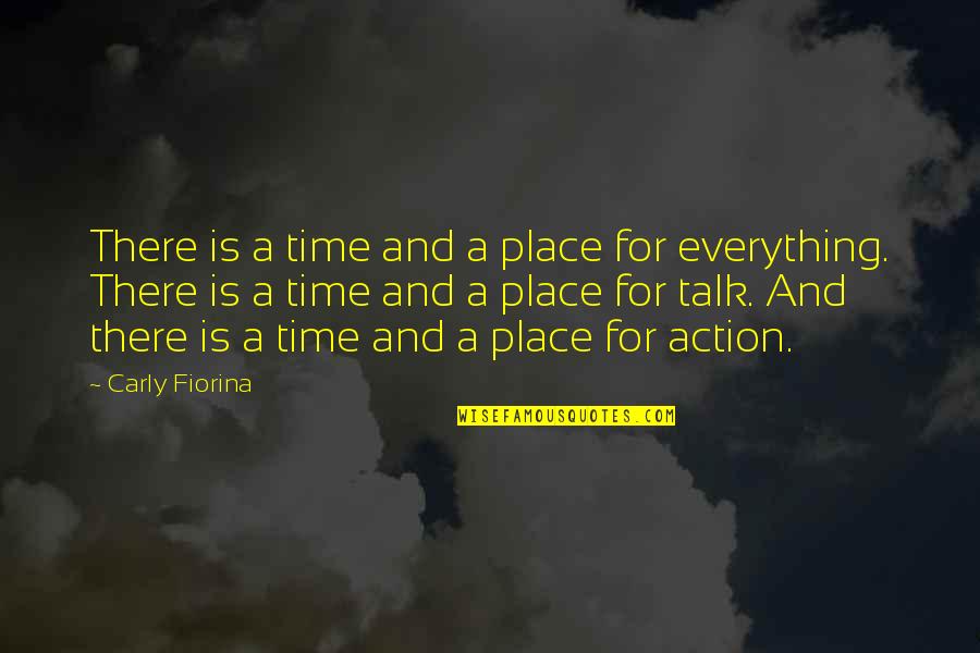 Time For Everything Quotes By Carly Fiorina: There is a time and a place for