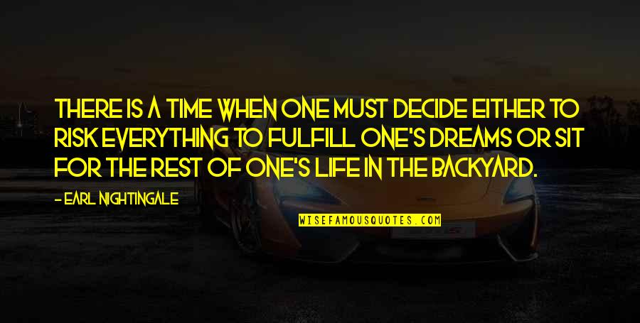 Time For Everything Quotes By Earl Nightingale: There is a time when one must decide