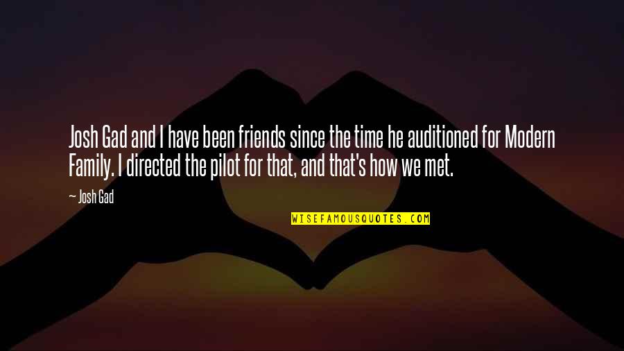 Time For Family And Friends Quotes By Josh Gad: Josh Gad and I have been friends since