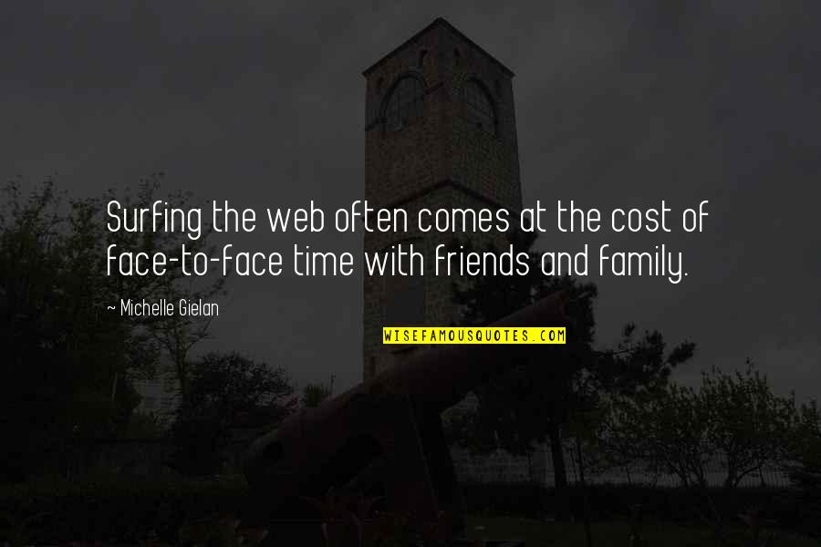 Time For Family And Friends Quotes By Michelle Gielan: Surfing the web often comes at the cost