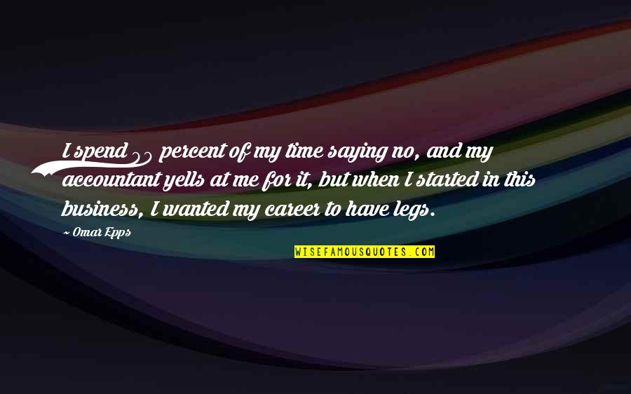 Time For Me Quotes By Omar Epps: I spend 90 percent of my time saying