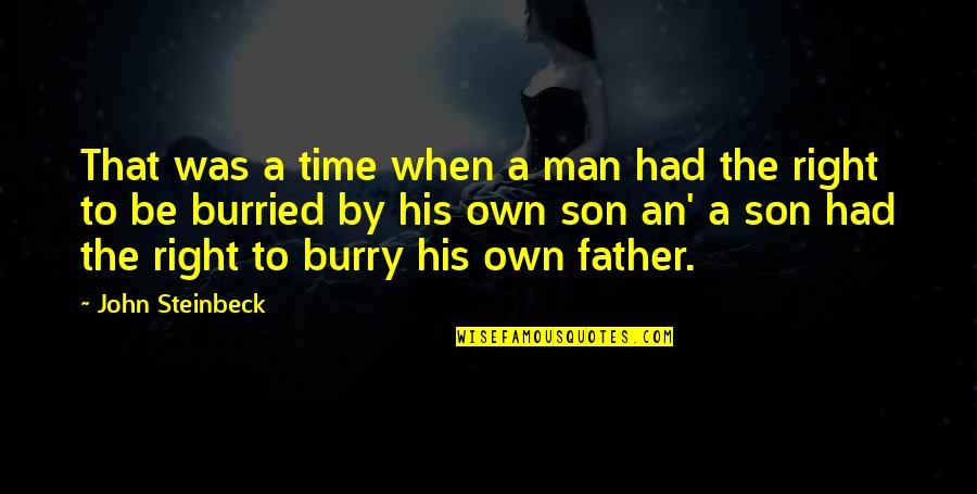 Time For My Son Quotes By John Steinbeck: That was a time when a man had