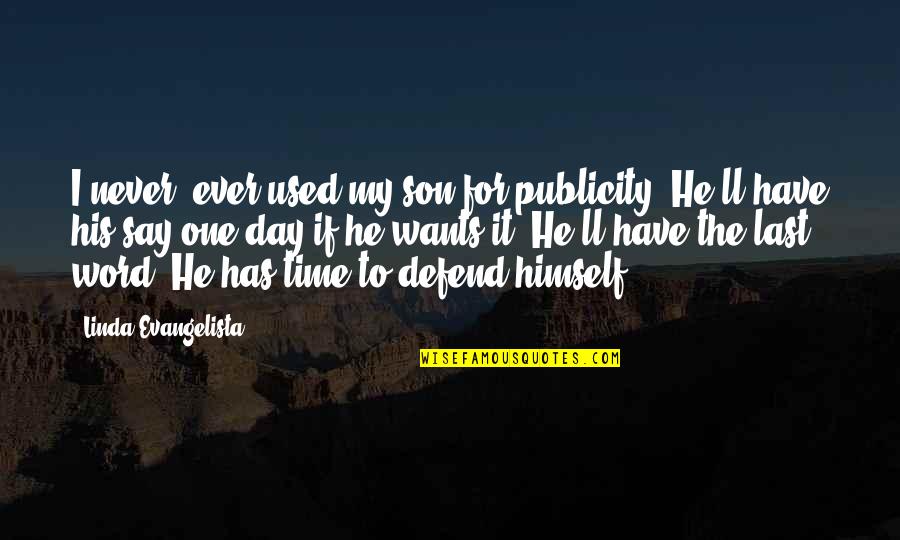 Time For My Son Quotes By Linda Evangelista: I never, ever used my son for publicity.