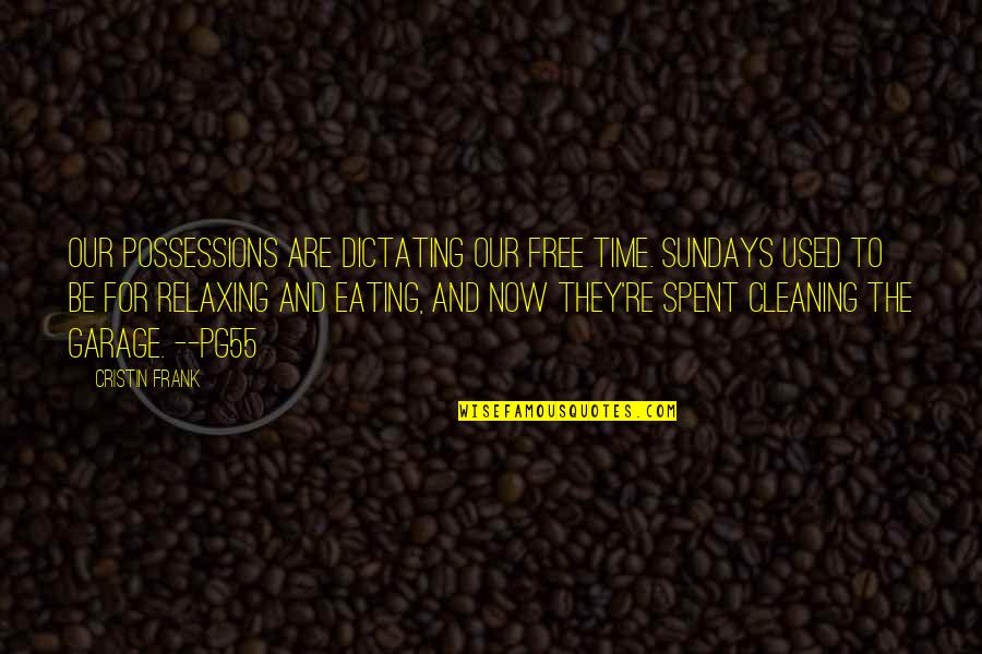 Time For Relaxing Quotes By Cristin Frank: Our possessions are dictating our free time. Sundays