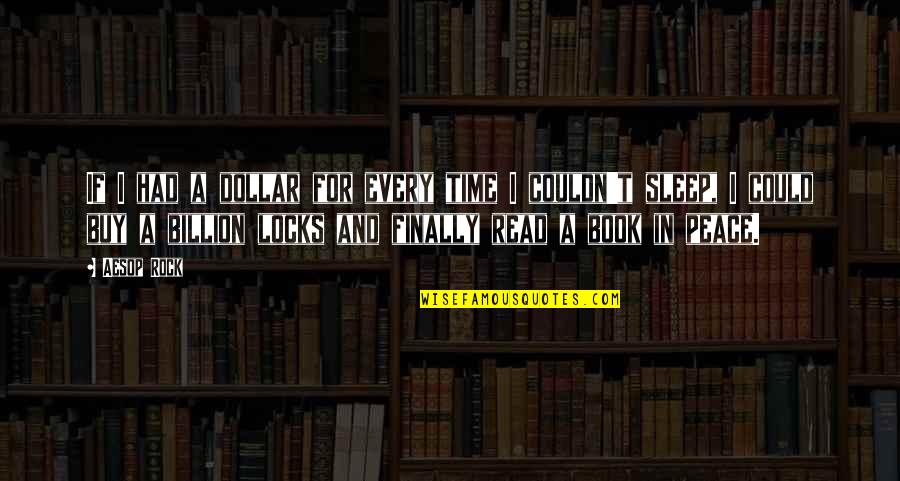 Time For Sleep Quotes By Aesop Rock: If I had a dollar for every time