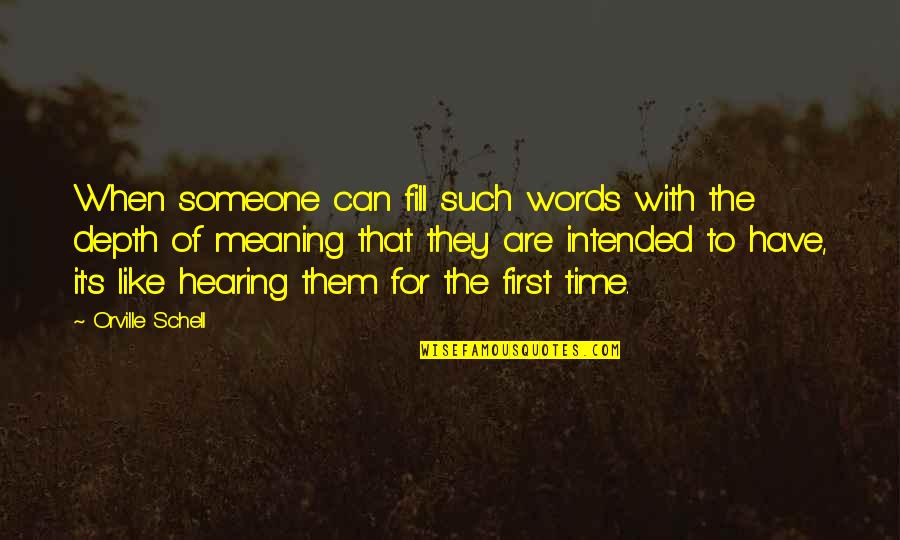 Time For Someone Quotes By Orville Schell: When someone can fill such words with the