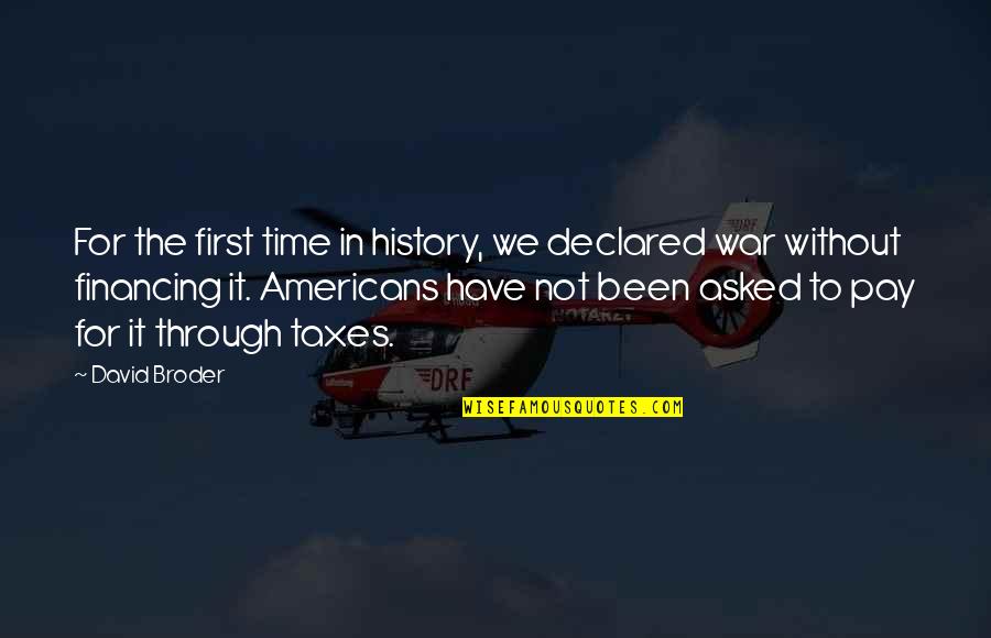 Time For War Quotes By David Broder: For the first time in history, we declared