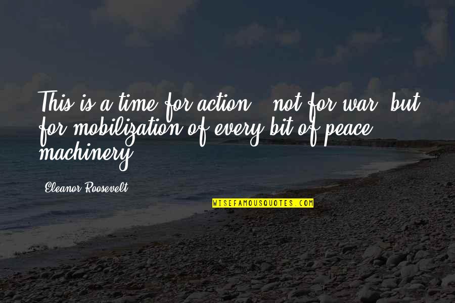 Time For War Quotes By Eleanor Roosevelt: This is a time for action - not