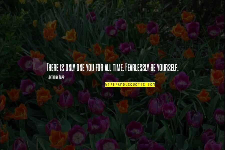 Time For Yourself Quotes By Anthony Rapp: There is only one you for all time.