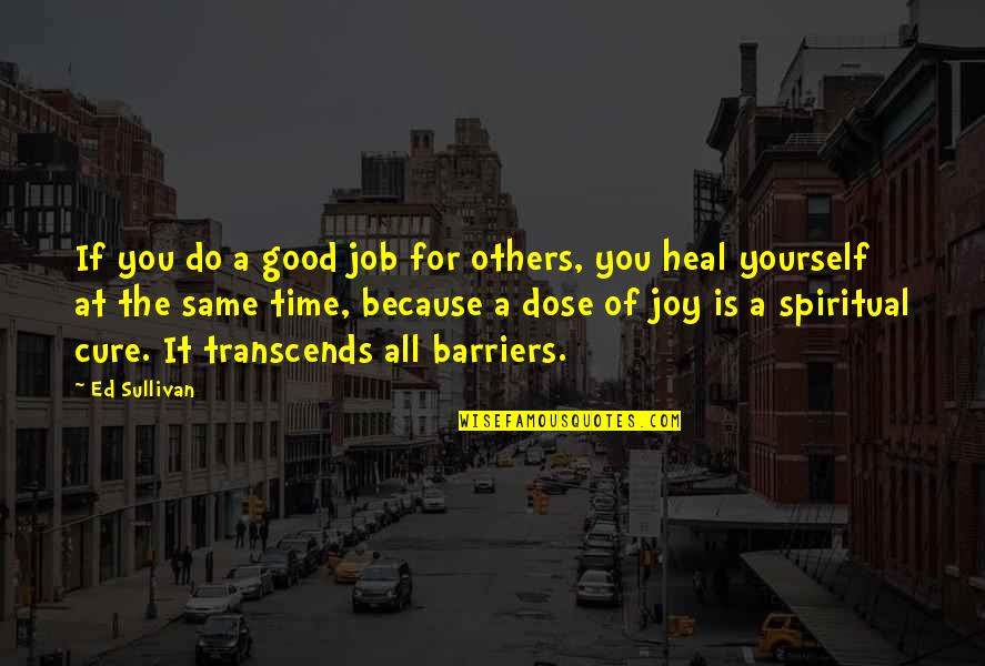 Time For Yourself Quotes By Ed Sullivan: If you do a good job for others,