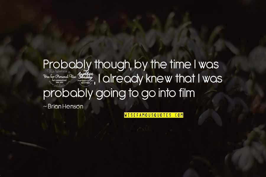Time Go By Quotes By Brian Henson: Probably though, by the time I was 17,