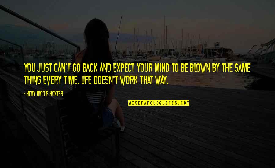 Time Go By Quotes By Holly Nicole Hoxter: You just can't go back and expect your