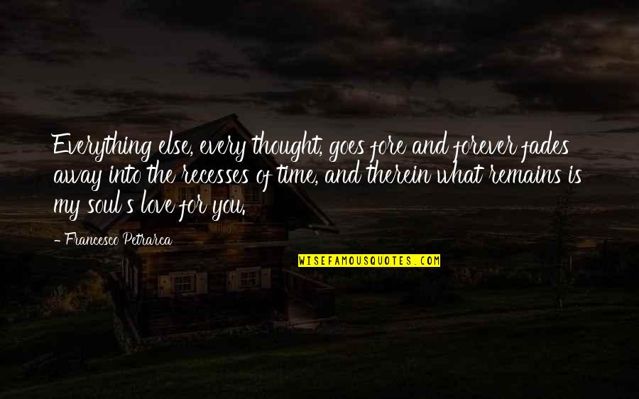 Time Goes By Love Quotes By Francesco Petrarca: Everything else, every thought, goes fore and forever Time Goes By Love Quotes By Francesco Petrarca: Everything else, every thought, goes fore and forever