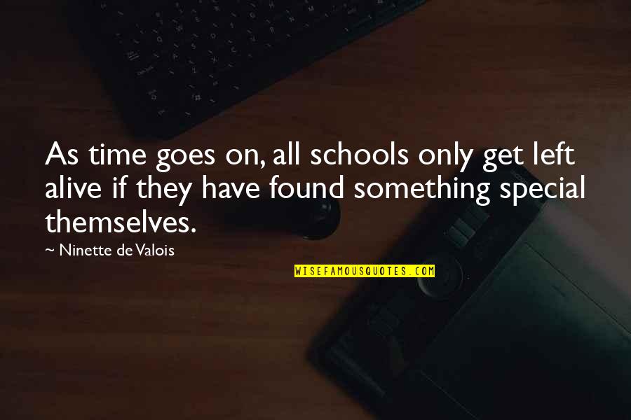 Time Goes On Quotes By Ninette De Valois: As time goes on, all schools only get