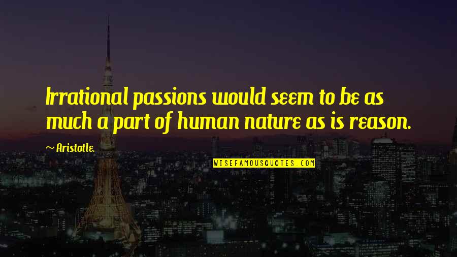 Time Goes So Fast Quotes By Aristotle.: Irrational passions would seem to be as much