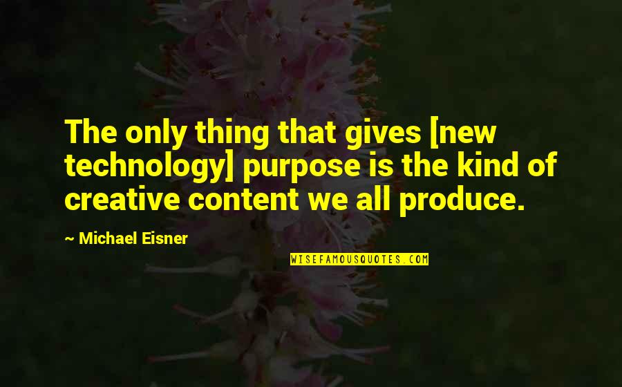 Time Going By Quickly Quotes By Michael Eisner: The only thing that gives [new technology] purpose