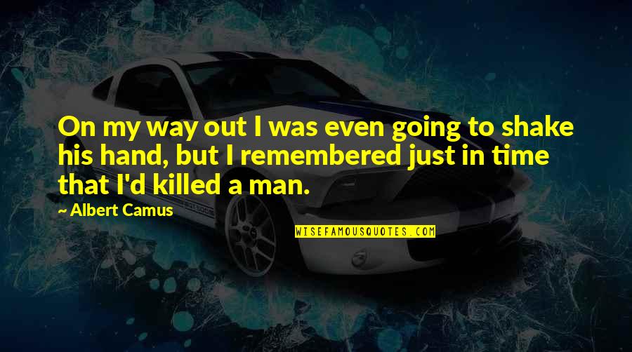 Time Going On Quotes By Albert Camus: On my way out I was even going