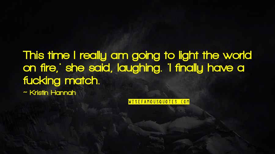 Time Going On Quotes By Kristin Hannah: This time I really am going to light