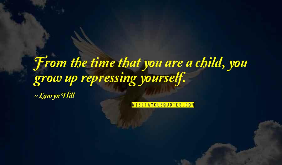 Time Growing Up Quotes By Lauryn Hill: From the time that you are a child,