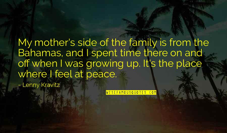 Time Growing Up Quotes By Lenny Kravitz: My mother's side of the family is from