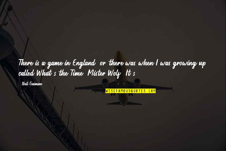 Time Growing Up Quotes By Neil Gaiman: There is a game in England, or there