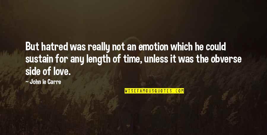 Time Healing Heartbreak Quotes By John Le Carre: But hatred was really not an emotion which