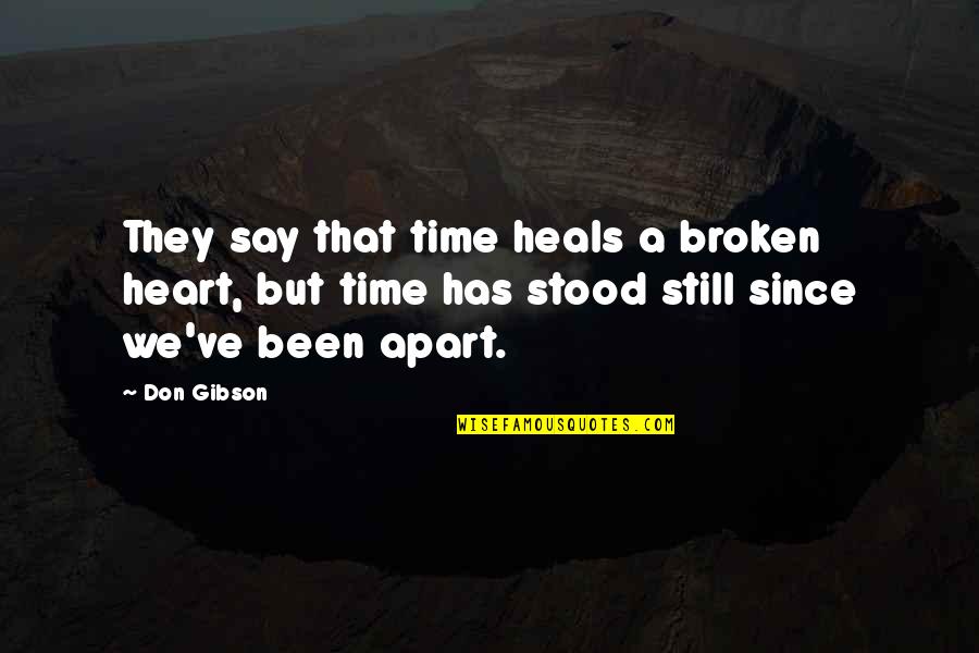 Time Heals Broken Heart Quotes By Don Gibson: They say that time heals a broken heart,