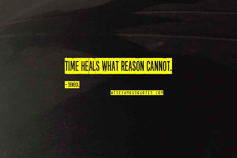 Time Heals But Quotes By Seneca.: Time heals what reason cannot.