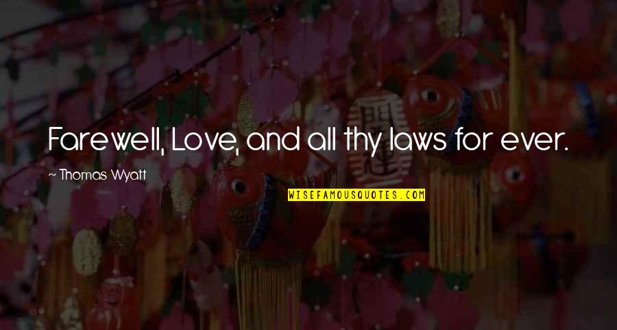 Time Heals Death Quotes By Thomas Wyatt: Farewell, Love, and all thy laws for ever. Time Heals Death Quotes By Thomas Wyatt: Farewell, Love, and all thy laws for ever.