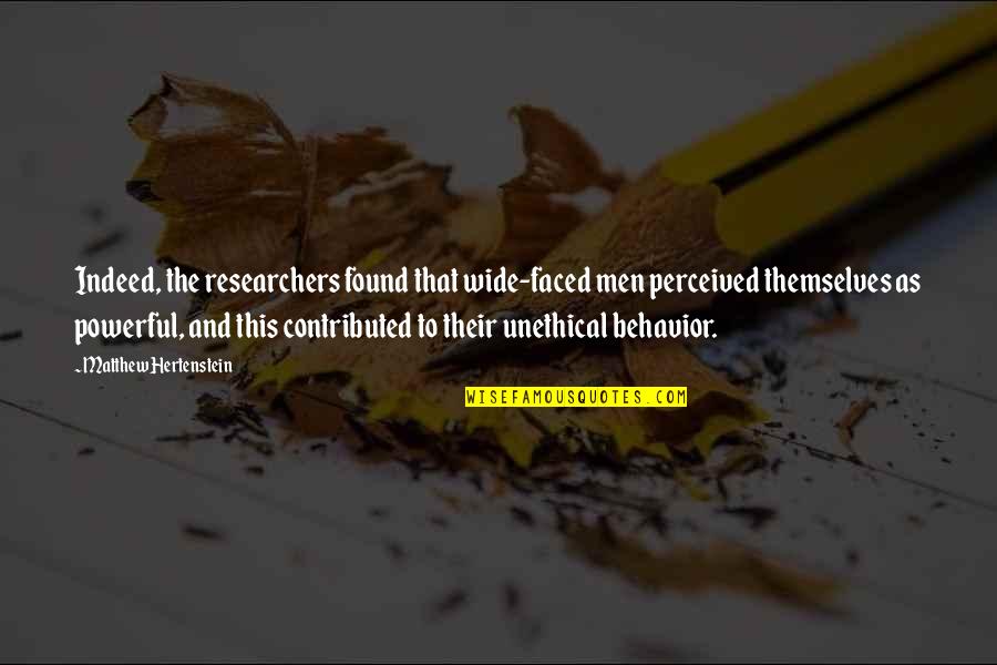Time Heals Heartache Quotes By Matthew Hertenstein: Indeed, the researchers found that wide-faced men perceived