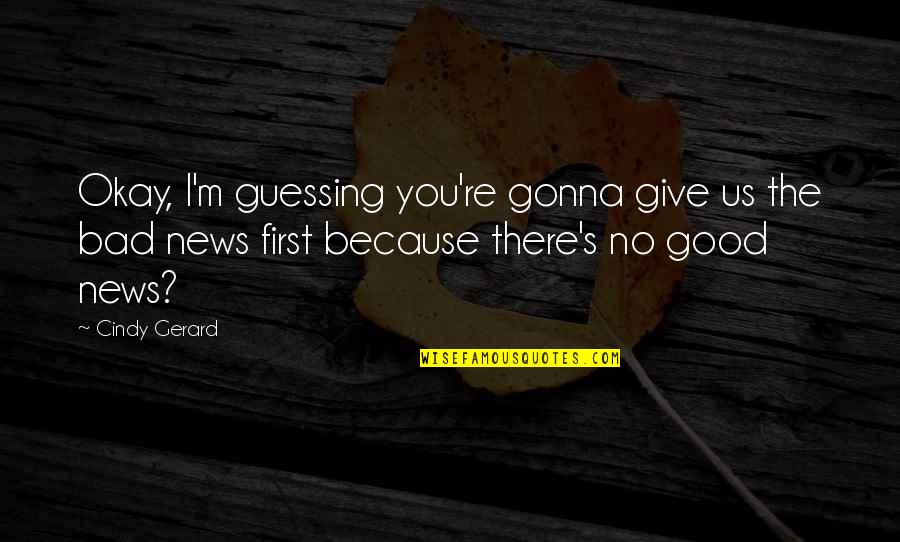 Time Health And Relationship Quotes By Cindy Gerard: Okay, I'm guessing you're gonna give us the