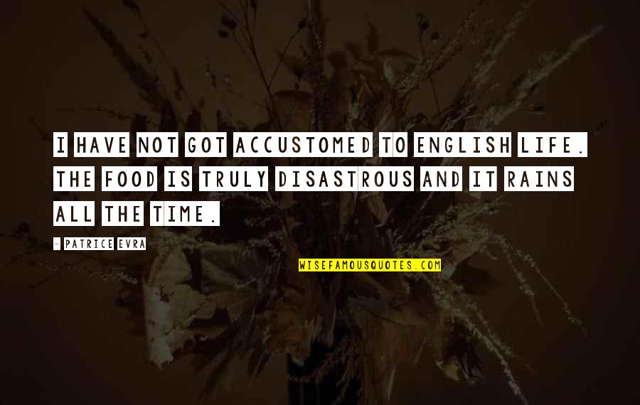Time In English Quotes By Patrice Evra: I have not got accustomed to English life.