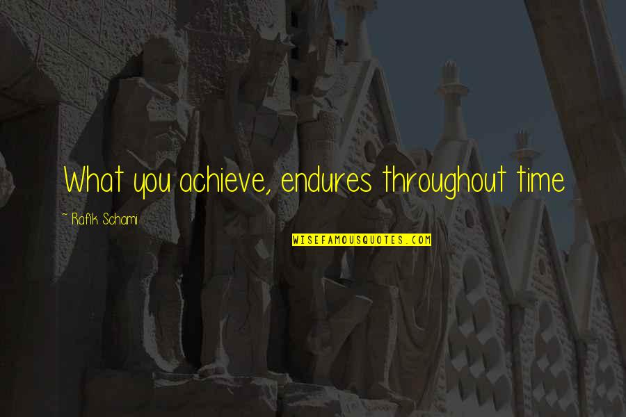 Time In English Quotes By Rafik Schami: What you achieve, endures throughout time