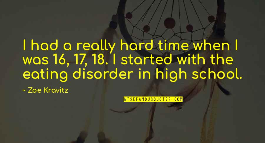 Time In High School Quotes By Zoe Kravitz: I had a really hard time when I