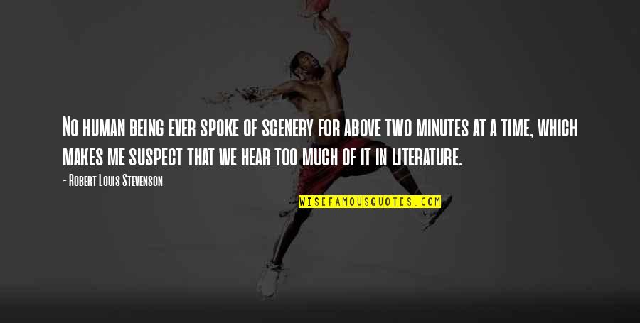 Time In Literature Quotes By Robert Louis Stevenson: No human being ever spoke of scenery for