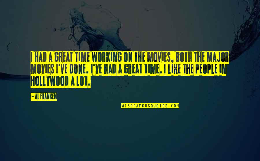 Time In Movies Quotes By Al Franken: I had a great time working on the