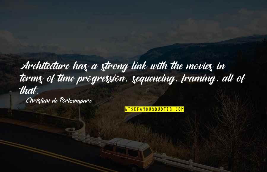 Time In Movies Quotes By Christian De Portzamparc: Architecture has a strong link with the movies Time In Movies Quotes By Christian De Portzamparc: Architecture has a strong link with the movies