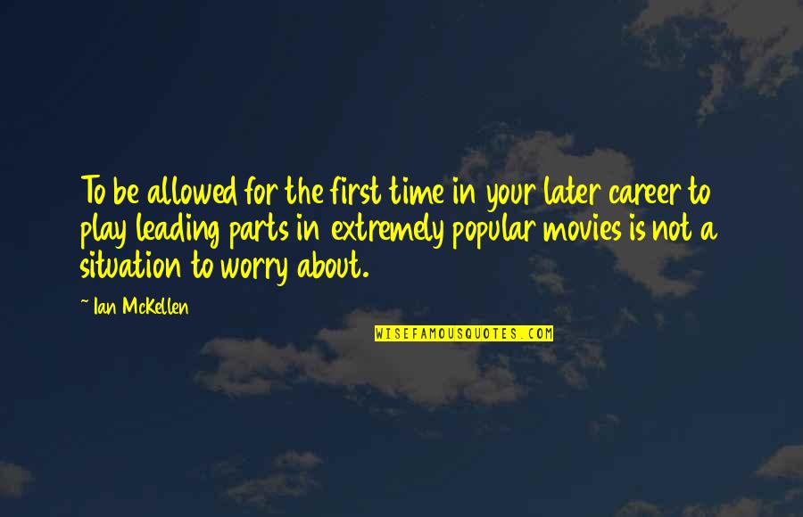 Time In Movies Quotes By Ian McKellen: To be allowed for the first time in