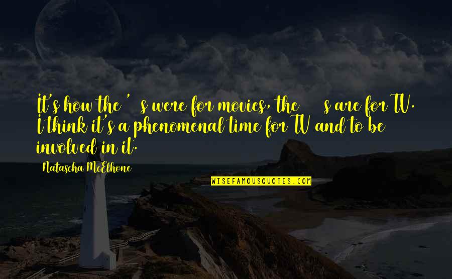Time In Movies Quotes By Natascha McElhone: It's how the '70s were for movies, the Time In Movies Quotes By Natascha McElhone: It's how the '70s were for movies, the