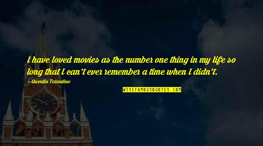 Time In Movies Quotes By Quentin Tarantino: I have loved movies as the number one