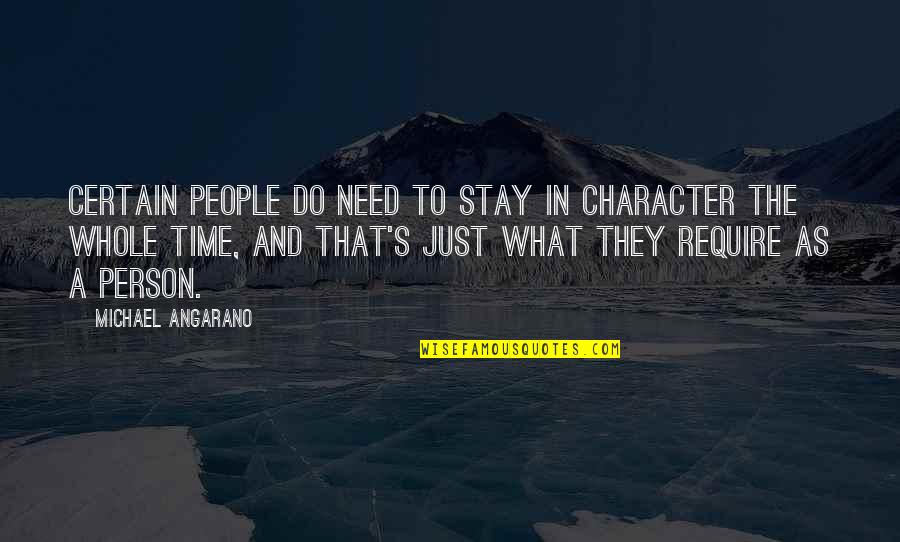 Time In Need Quotes By Michael Angarano: Certain people do need to stay in character