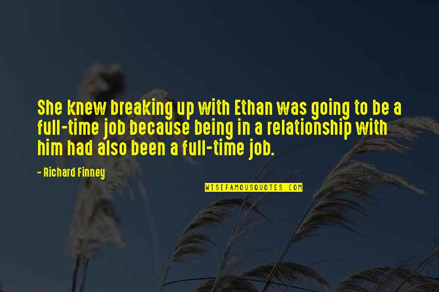 Time In Relationship Quotes By Richard Finney: She knew breaking up with Ethan was going
