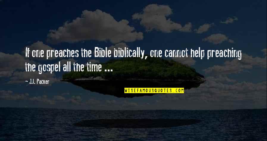 Time In The Bible Quotes By J.I. Packer: If one preaches the Bible biblically, one cannot