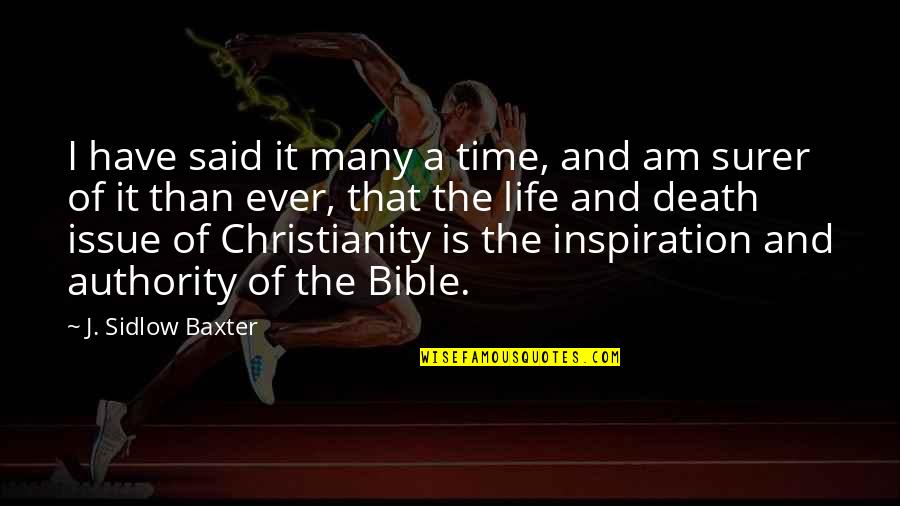 Time In The Bible Quotes By J. Sidlow Baxter: I have said it many a time, and Time In The Bible Quotes By J. Sidlow Baxter: I have said it many a time, and