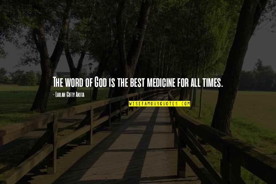 Time In The Bible Quotes By Lailah Gifty Akita: The word of God is the best medicine Time In The Bible Quotes By Lailah Gifty Akita: The word of God is the best medicine