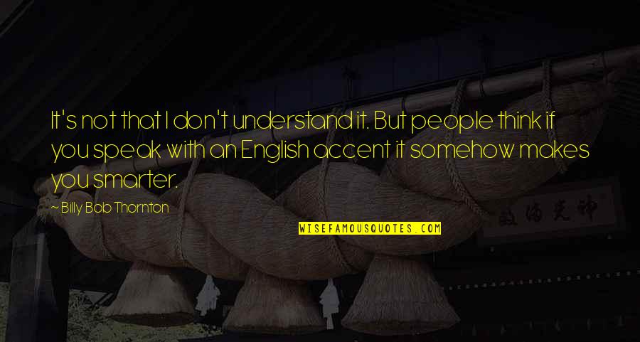 Time In Waiting For Godot Quotes By Billy Bob Thornton: It's not that I don't understand it. But Time In Waiting For Godot Quotes By Billy Bob Thornton: It's not that I don't understand it. But
