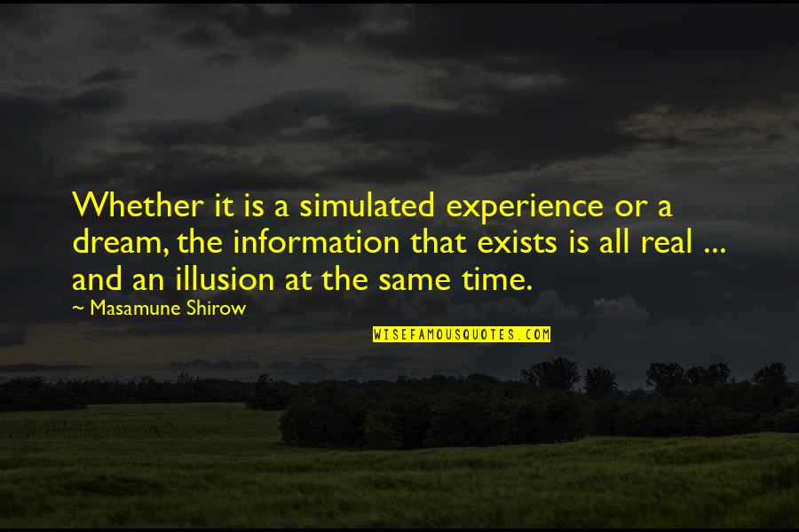 Time Is An Illusion Quotes By Masamune Shirow: Whether it is a simulated experience or a