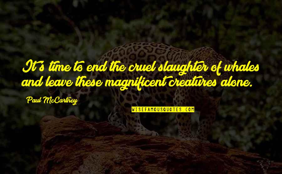 Time Is Cruel Quotes By Paul McCartney: It's time to end the cruel slaughter of