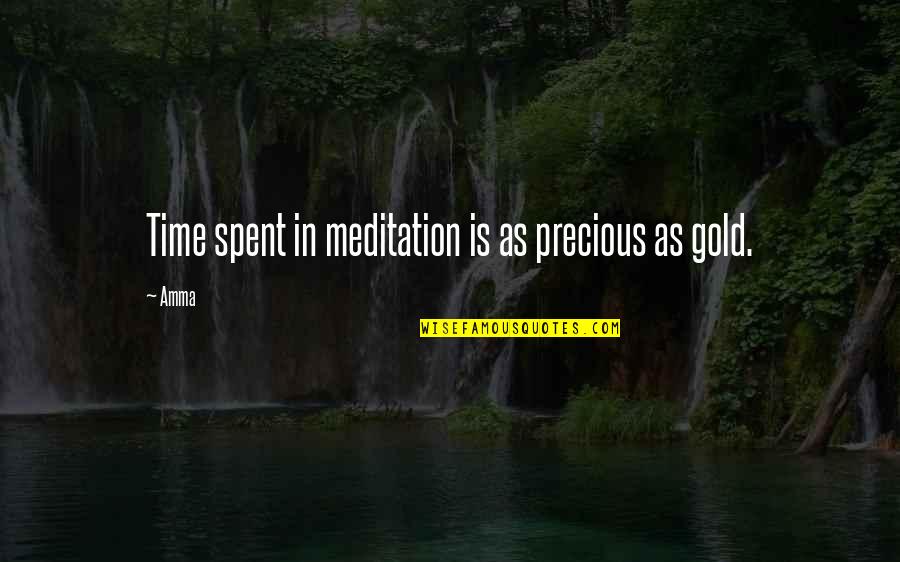 Time Is Gold Quotes By Amma: Time spent in meditation is as precious as