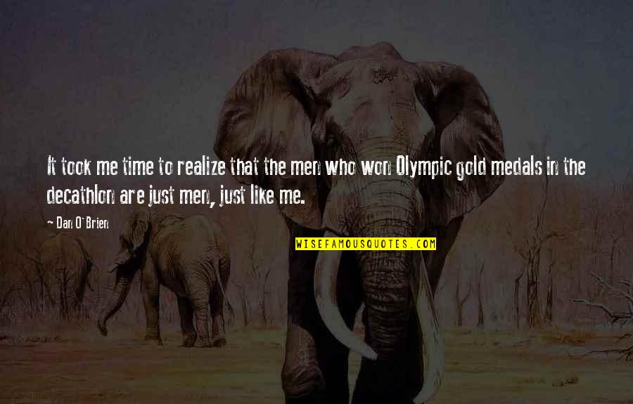 Time Is Gold Quotes By Dan O'Brien: It took me time to realize that the